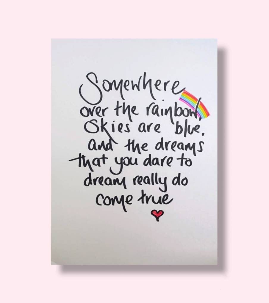 Somewhere over the rainbow print. handwritten A4 print, PRINT ONLY no frame or mount.