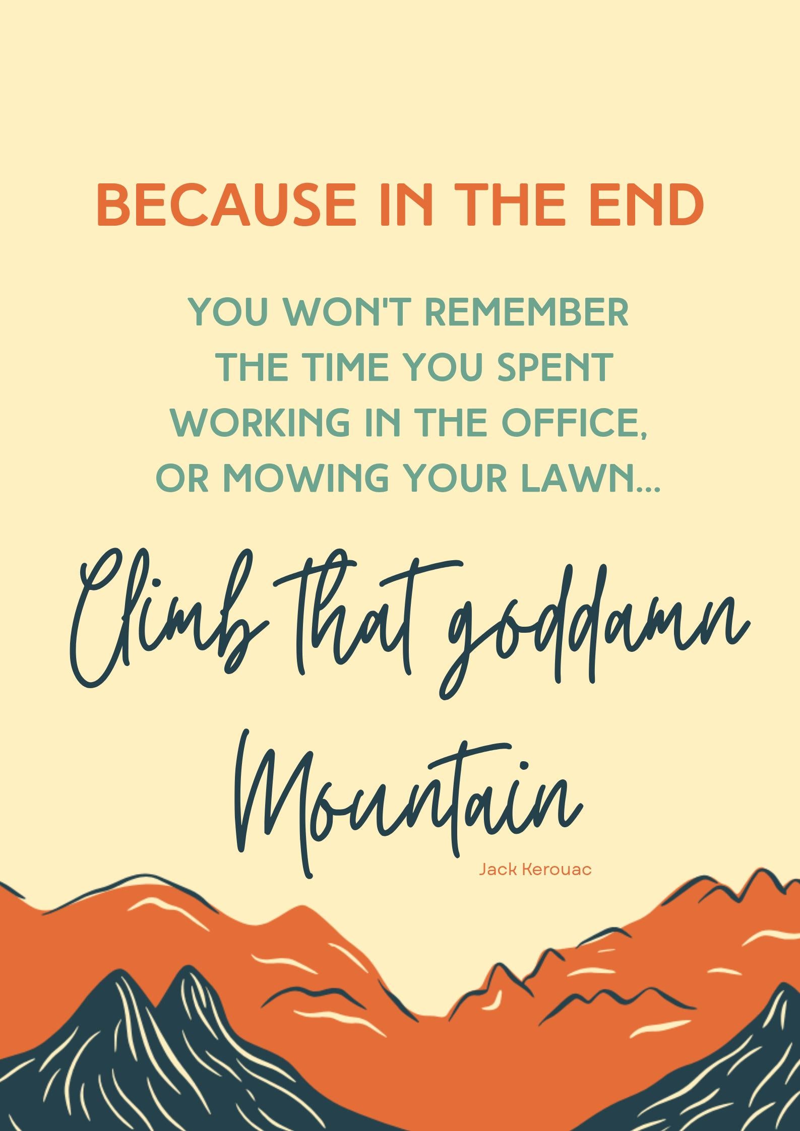 Climb that mountain, Jack Kerouac quote prints, A5 unframed.