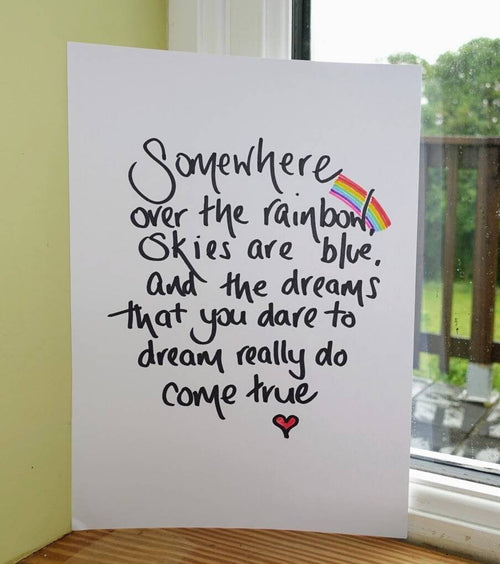 "Somewhere over the rainbow" from The Wizard of Oz, A4 high quality unframed handwritten print.