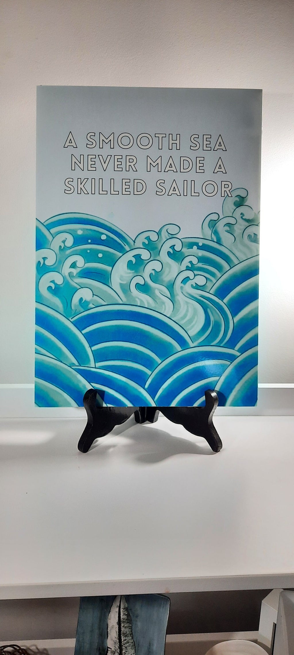 A smooth sea never made a skilled sailor, an A4 high quality unframed print.